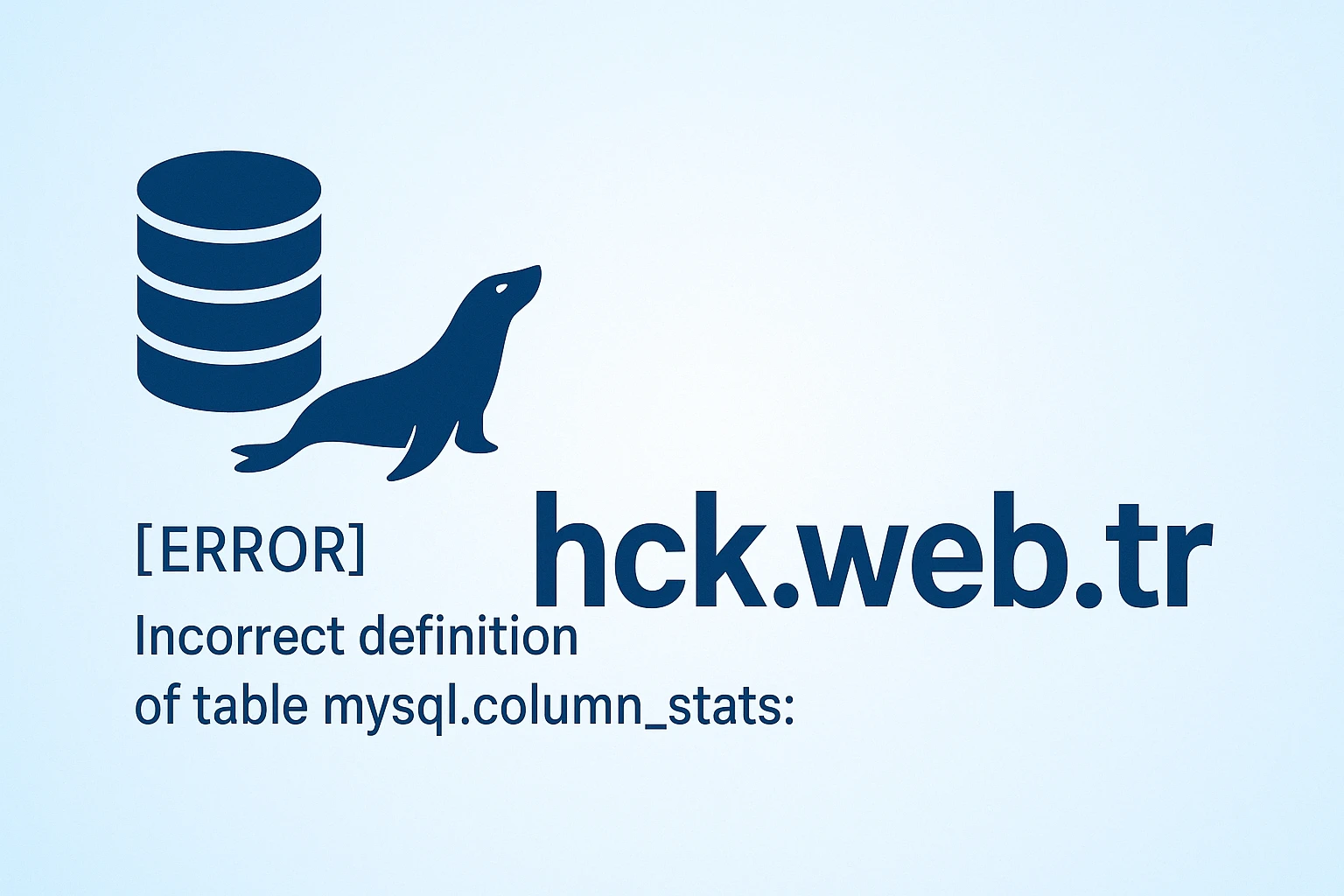 [ERROR] Incorrect definition of table mysql.column_stats: